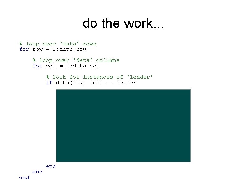 do the work. . . % loop over 'data' rows for row = 1: