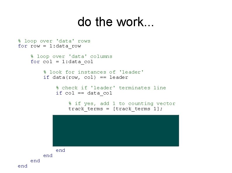 do the work. . . % loop over 'data' rows for row = 1: