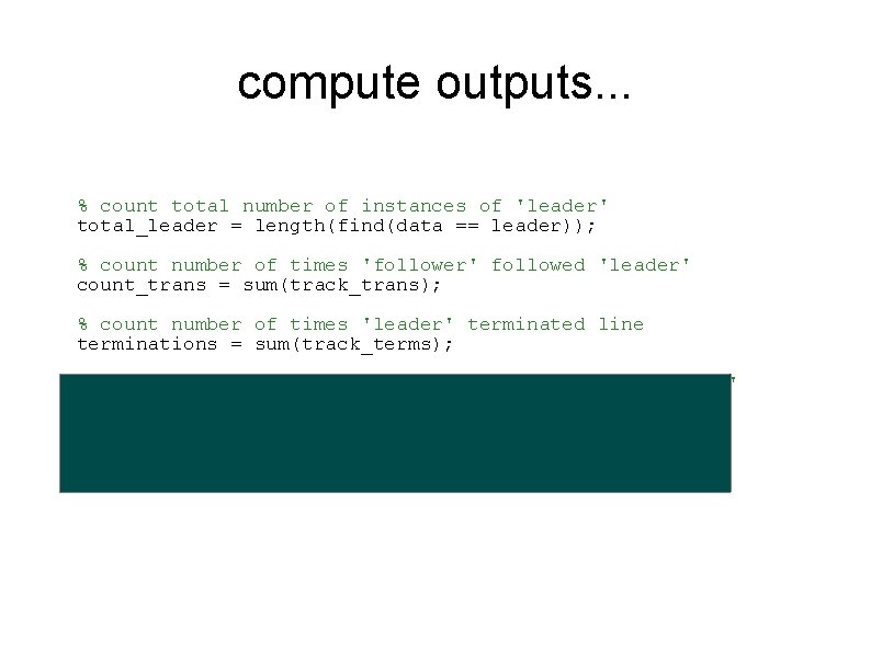 compute outputs. . . % count total number of instances of 'leader' total_leader =