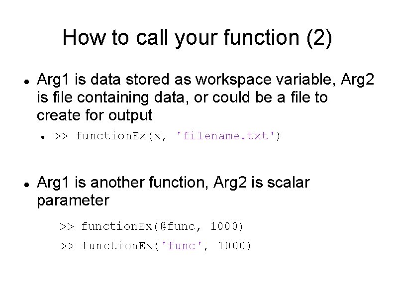 How to call your function (2) Arg 1 is data stored as workspace variable,