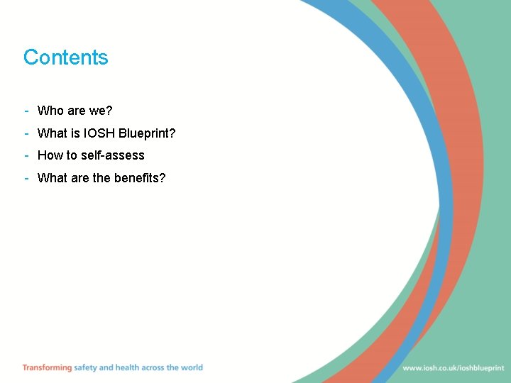 Contents - Who are we? - What is IOSH Blueprint? - How to self-assess