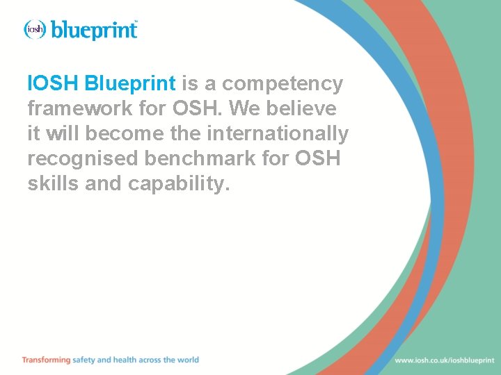 IOSH Blueprint is a competency framework for OSH. We believe it will become the