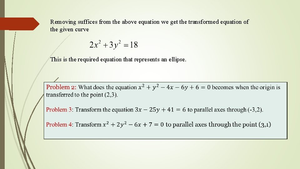 Removing suffices from the above equation we get the transformed equation of. the given