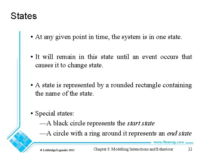 States • At any given point in time, the system is in one state.