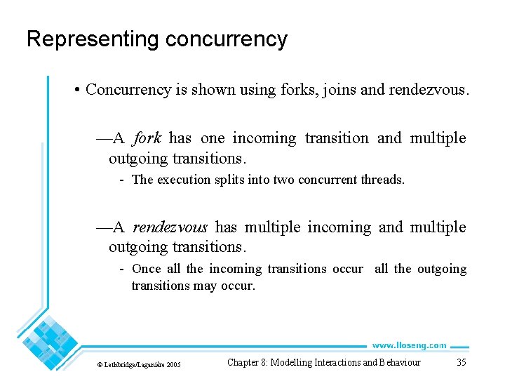 Representing concurrency • Concurrency is shown using forks, joins and rendezvous. —A fork has