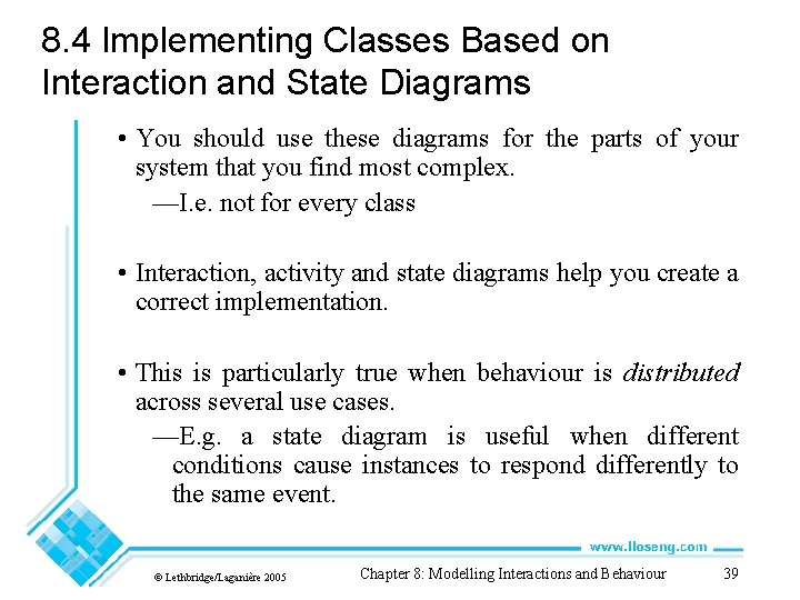 8. 4 Implementing Classes Based on Interaction and State Diagrams • You should use