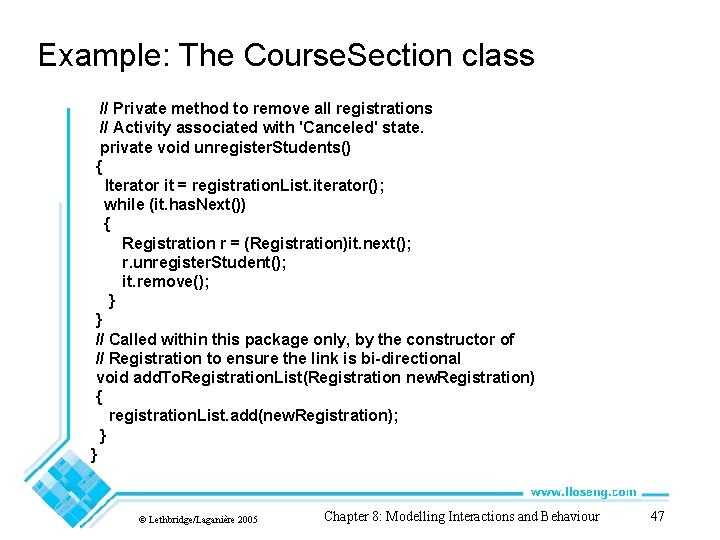 Example: The Course. Section class // Private method to remove all registrations // Activity