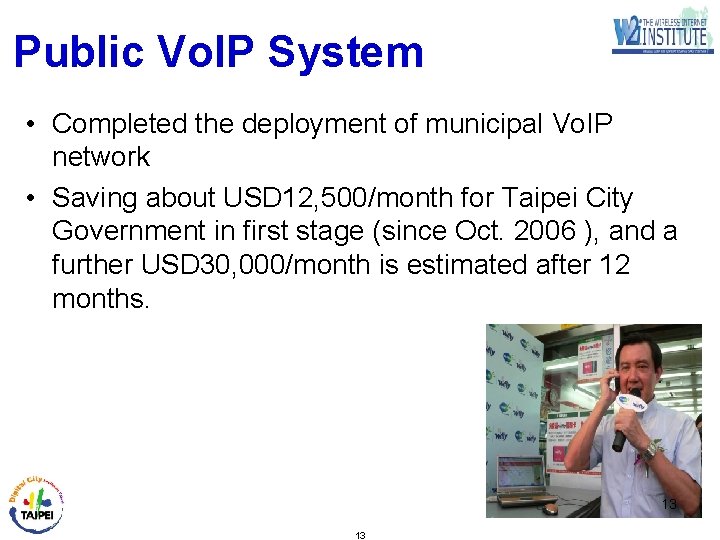 Public Vo. IP System • Completed the deployment of municipal Vo. IP network •