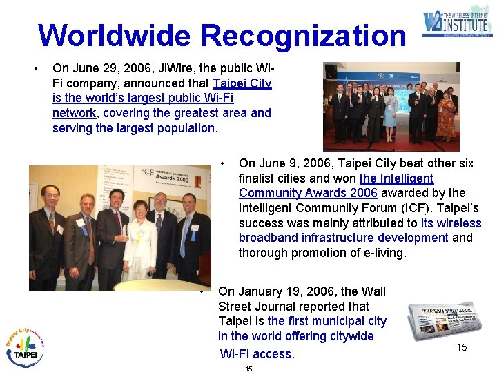 Worldwide Recognization • On June 29, 2006, Ji. Wire, the public Wi. Fi company,