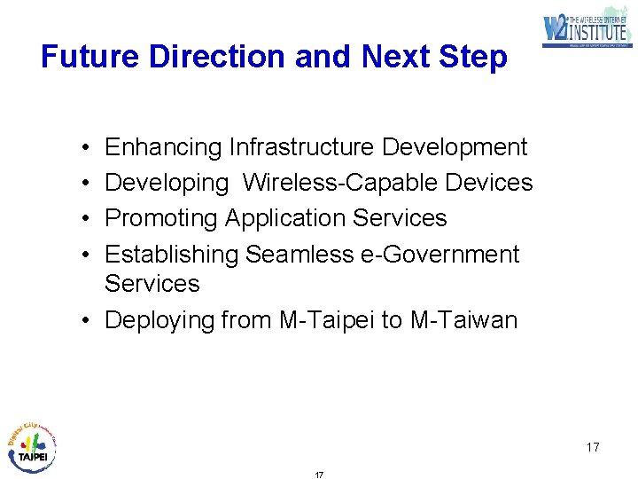 Future Direction and Next Step • • Enhancing Infrastructure Development Developing Wireless-Capable Devices Promoting