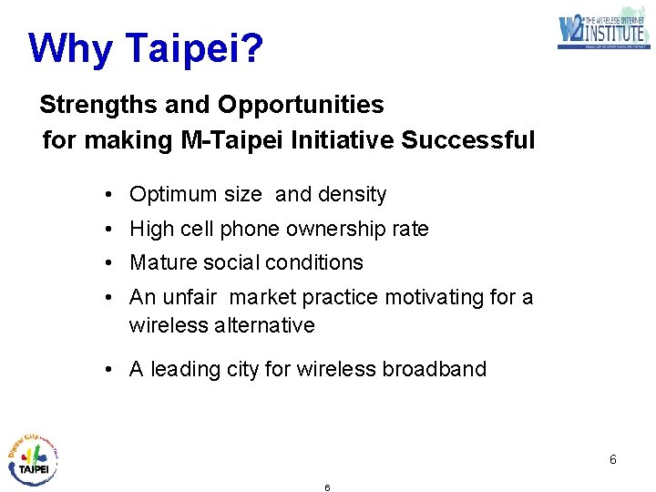 Why Taipei? Strengths and Opportunities for making M-Taipei Initiative Successful • Optimum size and