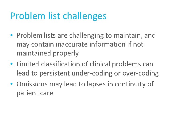 Problem list challenges • Problem lists are challenging to maintain, and may contain inaccurate Problem list challenges • Problem lists are challenging to maintain, and may contain inaccurate