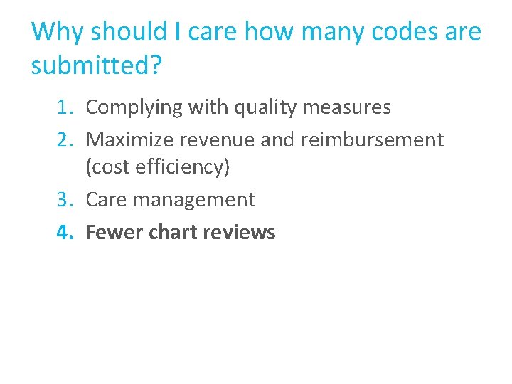 Why should I care how many codes are submitted? 1. Complying with quality measures Why should I care how many codes are submitted? 1. Complying with quality measures