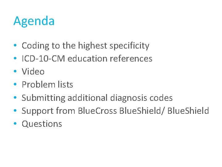 Agenda • • Coding to the highest specificity ICD-10 -CM education references Video Problem Agenda • • Coding to the highest specificity ICD-10 -CM education references Video Problem