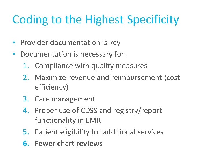 Coding to the Highest Specificity • Provider documentation is key • Documentation is necessary Coding to the Highest Specificity • Provider documentation is key • Documentation is necessary