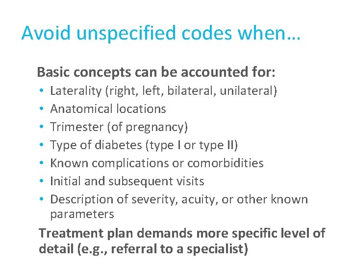 Avoid unspecified codes when… Basic concepts can be accounted for: • • Laterality (right, Avoid unspecified codes when… Basic concepts can be accounted for: • • Laterality (right,
