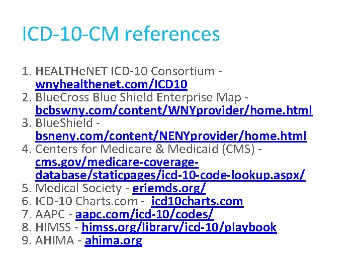 ICD-10 -CM references 1. HEALTHe. NET ICD-10 Consortium - wnyhealthenet. com/ICD 10 2. Blue. ICD-10 -CM references 1. HEALTHe. NET ICD-10 Consortium - wnyhealthenet. com/ICD 10 2. Blue.