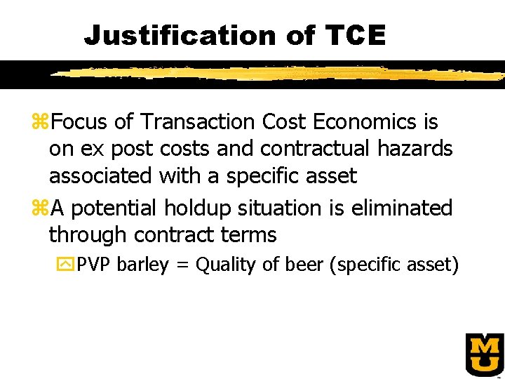 Justification of TCE z. Focus of Transaction Cost Economics is on ex post costs