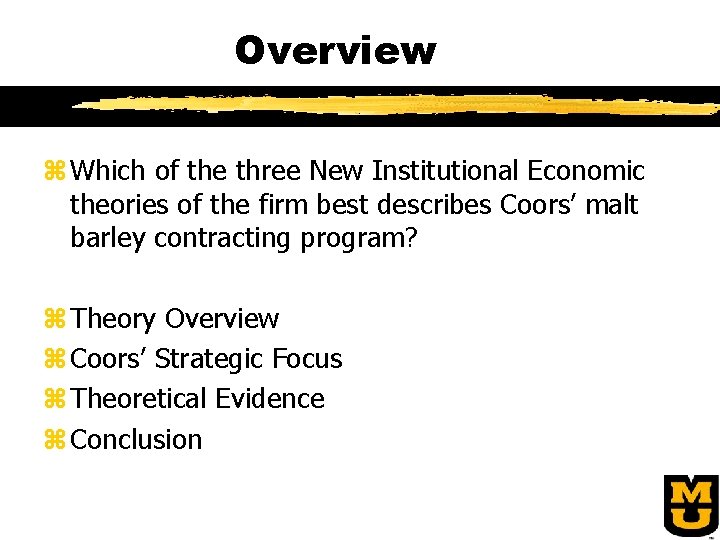 Overview z Which of the three New Institutional Economic theories of the firm best