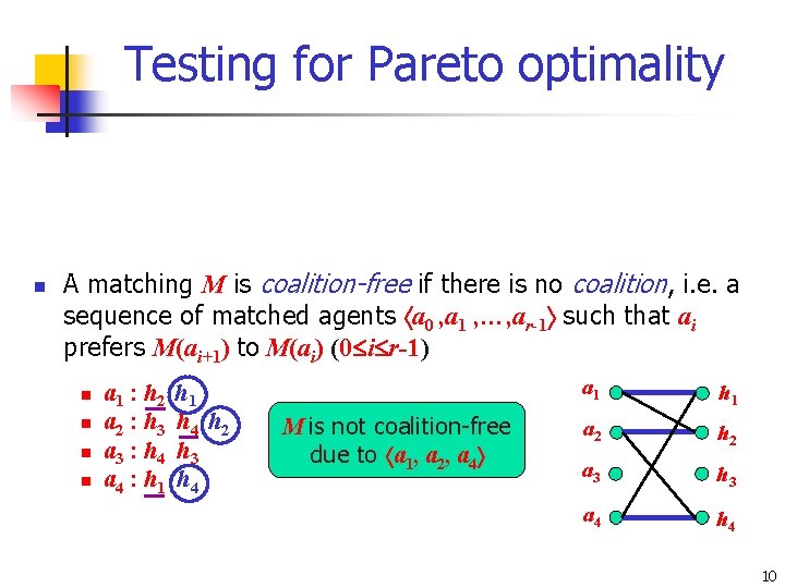 Testing for Pareto optimality n n n A matching M is maximal if there