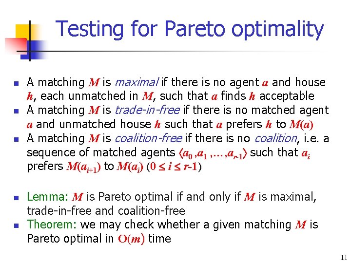 Testing for Pareto optimality n n n A matching M is maximal if there