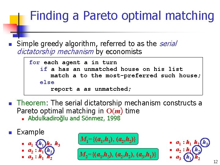 Finding a Pareto optimal matching n Simple greedy algorithm, referred to as the serial