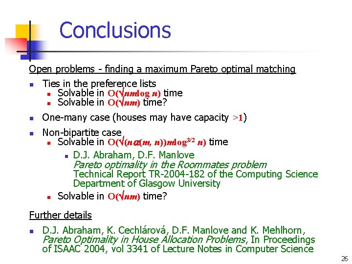 Conclusions Open problems - finding a maximum Pareto optimal matching n n n Ties