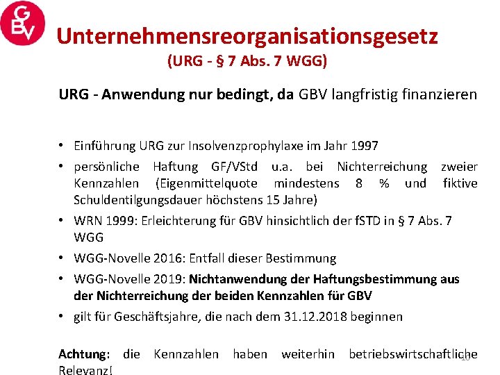 Unternehmensreorganisationsgesetz (URG - § 7 Abs. 7 WGG) URG - Anwendung nur bedingt, da