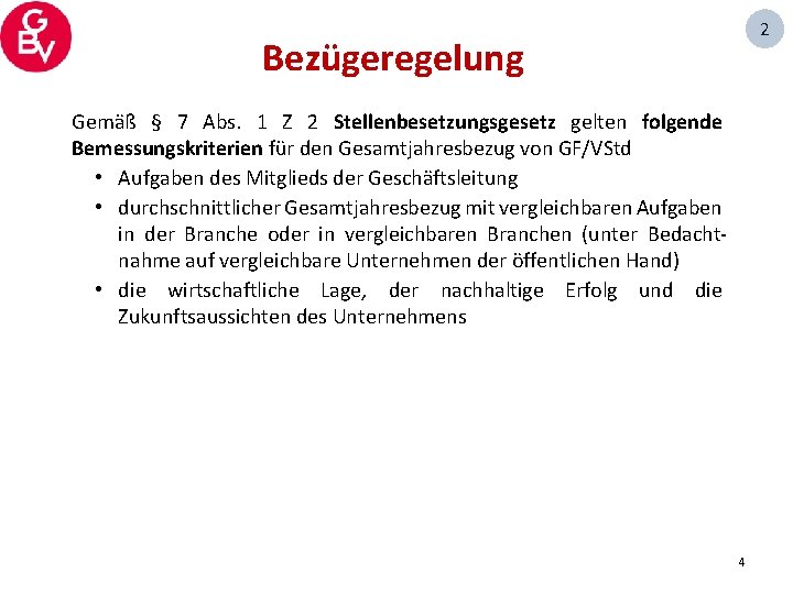 2 Bezügeregelung Gemäß § 7 Abs. 1 Z 2 Stellenbesetzungsgesetz gelten folgende Bemessungskriterien für