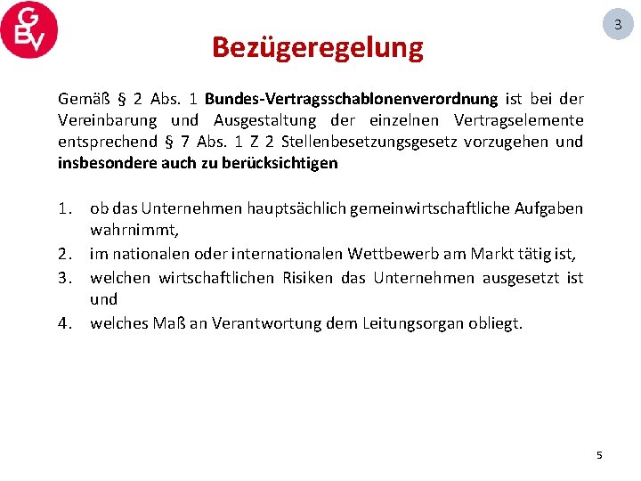 3 Bezügeregelung Gemäß § 2 Abs. 1 Bundes-Vertragsschablonenverordnung ist bei der Vereinbarung und Ausgestaltung