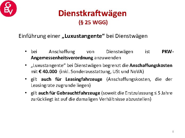 Dienstkraftwägen (§ 25 WGG) Einführung einer „Luxustangente“ bei Dienstwägen • bei Anschaffung von Dienstwägen