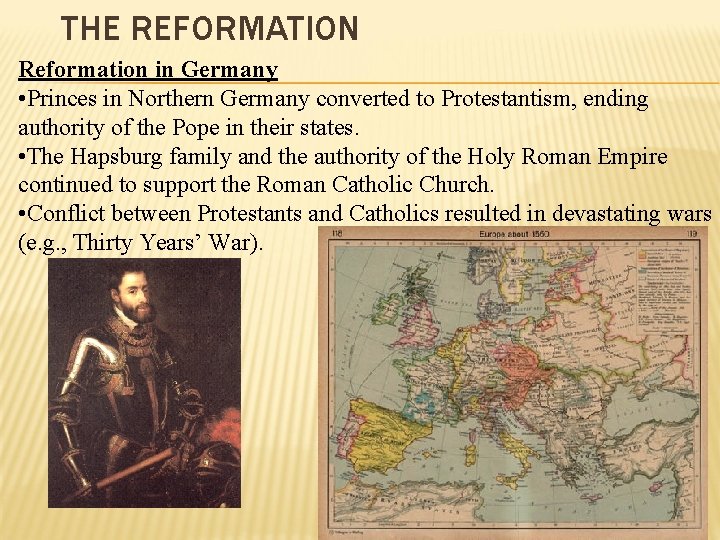 THE REFORMATION Reformation in Germany • Princes in Northern Germany converted to Protestantism, ending