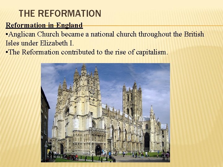 THE REFORMATION Reformation in England • Anglican Church became a national church throughout the