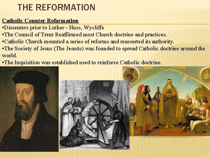 THE REFORMATION Catholic Counter Reformation • Dissenters prior to Luther - Huss, Wycliffe • THE REFORMATION Catholic Counter Reformation • Dissenters prior to Luther - Huss, Wycliffe •