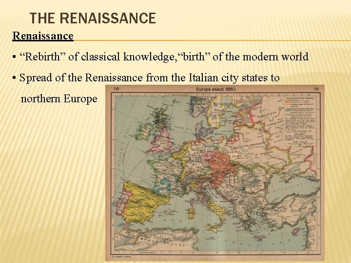 THE RENAISSANCE Renaissance • “Rebirth” of classical knowledge, “birth” of the modern world •