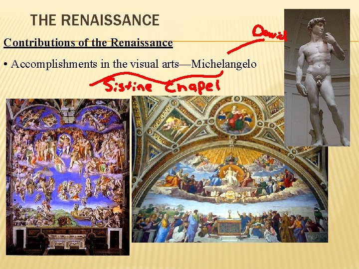 THE RENAISSANCE Contributions of the Renaissance • Accomplishments in the visual arts—Michelangelo 