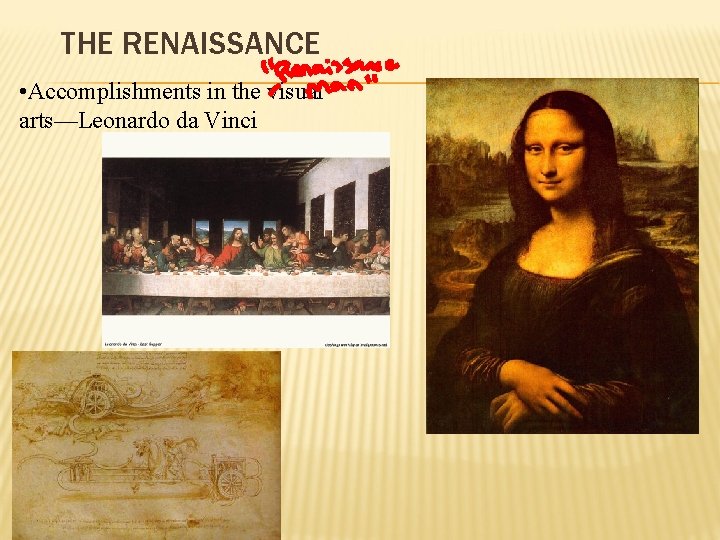 THE RENAISSANCE • Accomplishments in the visual arts—Leonardo da Vinci 