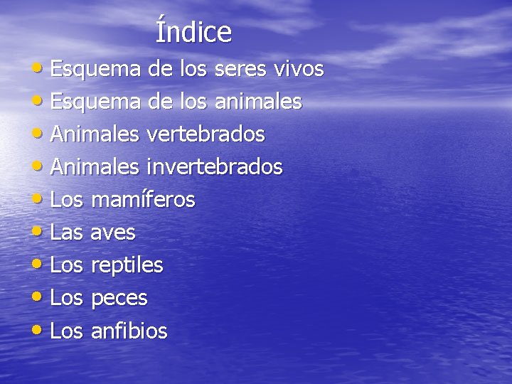 Índice • Esquema de los seres vivos • Esquema de los animales • Animales