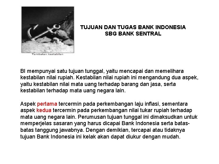 TUJUAN DAN TUGAS BANK INDONESIA SBG BANK SENTRAL BI mempunyai satu tujuan tunggal, yaitu