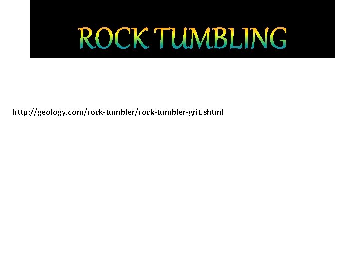http: //geology. com/rock-tumbler-grit. shtml 