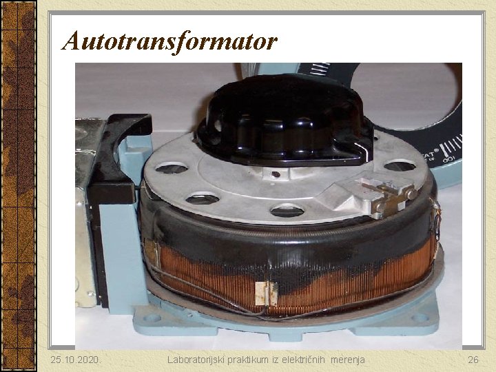 Autotransformator 25. 10. 2020. Laboratorijski praktikum iz električnih merenja 26 