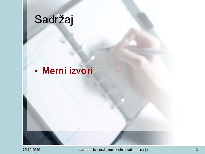 Sadržaj • Merni izvori 25. 10. 2020. Laboratorijski praktikum iz električnih merenja 3 