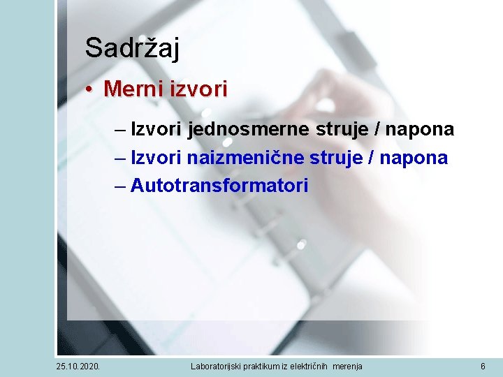 Sadržaj • Merni izvori – Izvori jednosmerne struje / napona – Izvori naizmenične struje