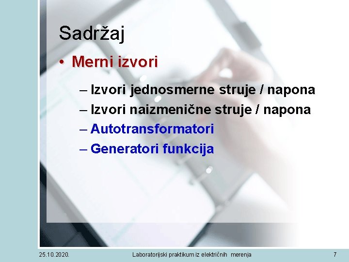 Sadržaj • Merni izvori – Izvori jednosmerne struje / napona – Izvori naizmenične struje