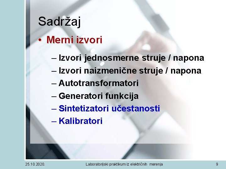 Sadržaj • Merni izvori – Izvori jednosmerne struje / napona – Izvori naizmenične struje