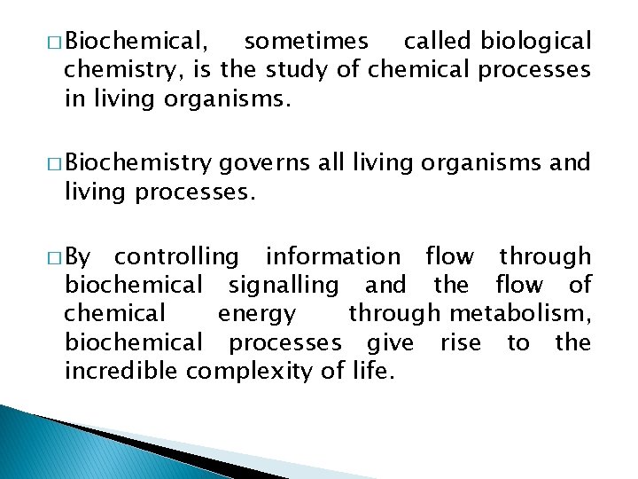 � Biochemical, sometimes called biological chemistry, is the study of chemical processes in living