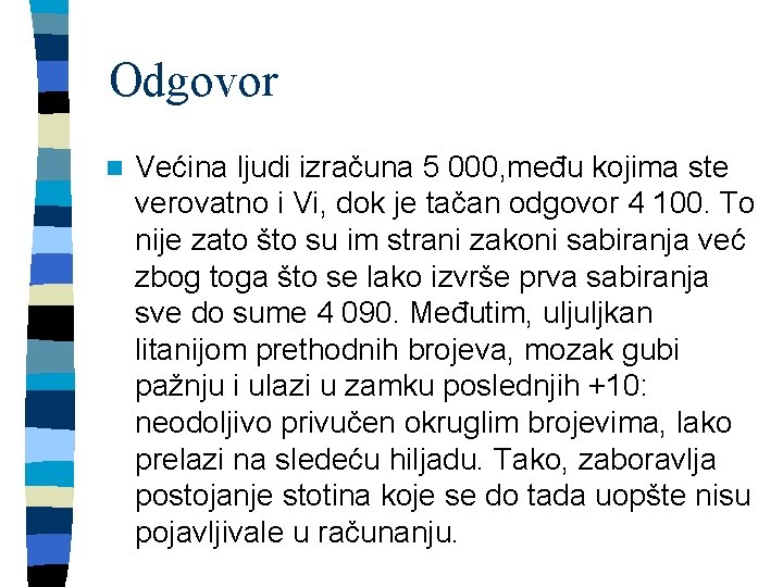 Odgovor n Većina ljudi izračuna 5 000, među kojima ste verovatno i Vi, dok