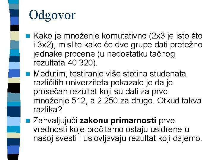 Odgovor Kako je množenje komutativno (2 x 3 je isto što i 3 x