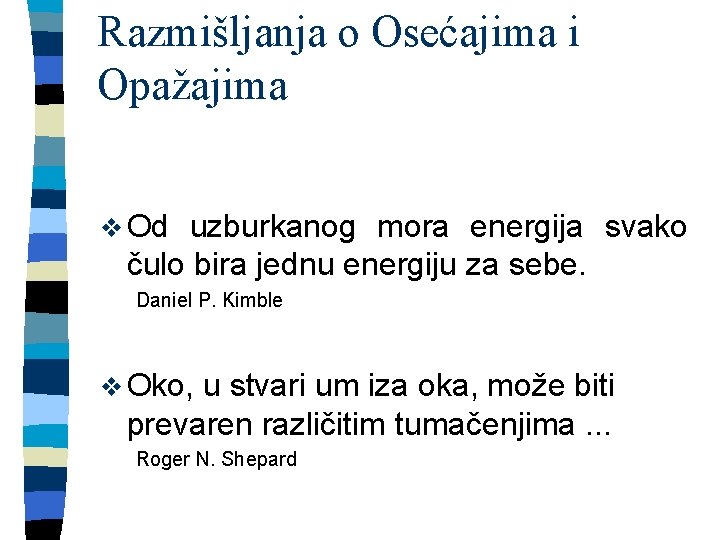 Razmišljanja o Osećajima i Opažajima v Od uzburkanog mora energija svako čulo bira jednu