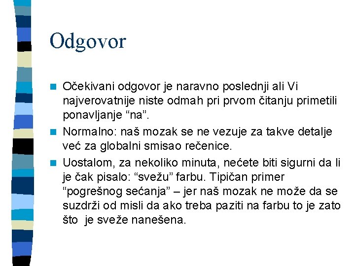 Odgovor Očekivani odgovor je naravno poslednji ali Vi najverovatnije niste odmah pri prvom čitanju